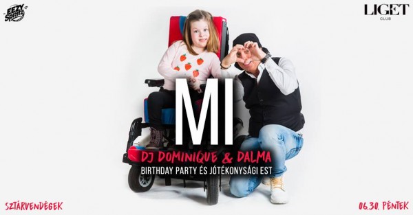 MI: DJ Dominique & Dalma - Birthday Party és Jótékonysági Est a Liget clubban